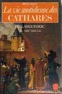 La vie quotidienne des cathares du Languedoc - René Nelli -  Le Livre de Poche - Livre