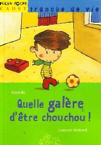Livrenpoche : Quelle galère d'être chouchou ! - Giorda, Laurent Richard - Livre