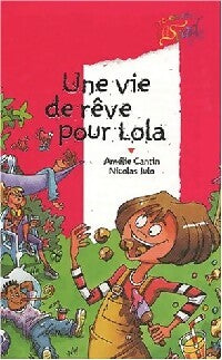 Livrenpoche : Une vie de rêve pour Lola - Amélie Cantin, Amélie Julo - Livre