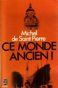 Livrenpoche : Ce monde ancien ! - Michel De Saint Pierre - Livre