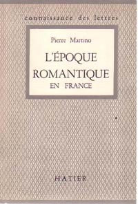 Livrenpoche : L'époque romantique en France - Pierre Martino - Livre