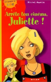 Arrête ton cinéma, Juliette ! - Michel Amelin -  Les Romans de Julie - Livre