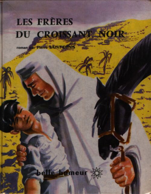 Les frères du croissant noir - Pierre Saint-Denis - Livre