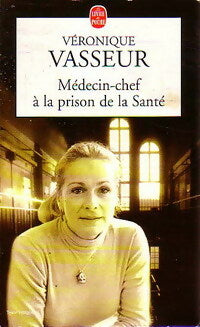 Médecin-chef à la prison de la Santé - Véronique Vasseur -  Le Livre de Poche - Livre