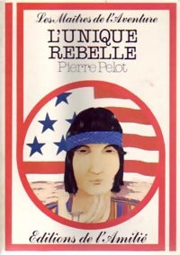 Livrenpoche : L'unique rebelle - Pierre Pelot - Livre