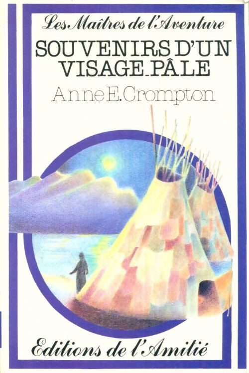 Livrenpoche : Souvenirs d'un visage-pâle - Anne E. Crompton - Livre