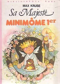 Sa majesté Minimôme Ier - Max Kruse -  Bibliothèque rose (3ème série) - Livre