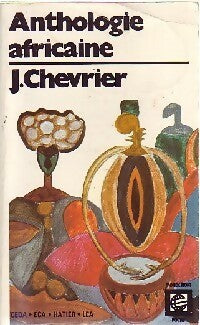 Anthologie africaine d'expression française Tome I : Le roman et la nouvelle - Jacques Chevrier - Livre