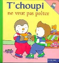 Livrenpoche : T'choupi ne veut pas prêter - Thierry Courtin - Livre