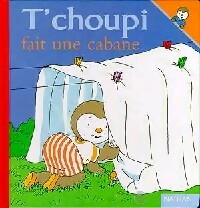 T'choupi fait une cabane - Thierry Courtin -  T'choupi - Livre