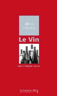 Le vin - Jean-François Gautier -  Idées Reçues - Livre