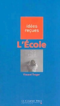L'école - Vincent Troger -  Idées Reçues - Livre