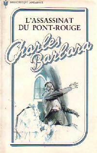 Livrenpoche : L'assassinat du Pont-Rouge - Charles Barbara - Livre