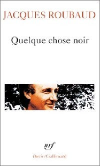 Quelque chose noir - Jacques Roubaud - Livre