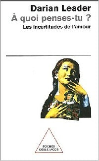 Livrenpoche : A quoi penses-tu ? Les incertitudes de l'amour - Darian Leader - Livre