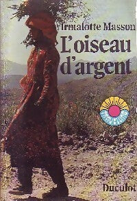 Livrenpoche : L'oiseau d'argent - Irmalotte Masson - Livre