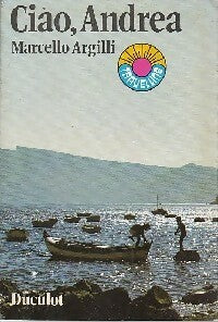 Livrenpoche : Ciao, Andréa - Marcello Argilli - Livre