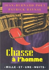 Livrenpoche : Chasse à l'homme - Patrick Raynal, Jean-Bernard Pouy - Livre
