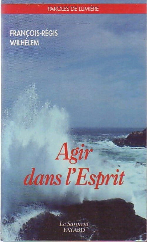 Livrenpoche : Agir dans l'esprit - François-Régis Wilhélem - Livre