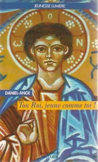 Livrenpoche : Ton Roi, jeune comme toi ! - Daniel-Ange - Livre
