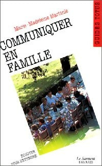 Communiquer en famille - Marie-Madeleine Martinie -  Guides Totus - Livre