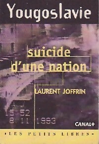Livrenpoche : Yougoslavie, suicide d'une nation - Laurent Joffrin - Livre
