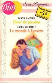 Livrenpoche : Fleur de passion / Le monde à l'envers - Diana Palmer, Kasey Michaels - Livre