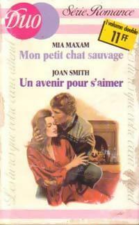 Livrenpoche : Mon petit chat sauvage / Un avenir pour s'aimer - Joan Smith, Mia Maxam - Livre