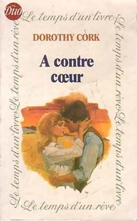 Livrenpoche : A contre coeur - Dorothy Cork - Livre