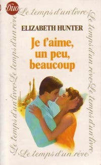 Livrenpoche : Je t'aime, un peu, beaucoup - Elizabeth Hunter - Livre