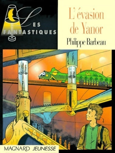 L'évasion de Yanor - Philippe Barbeau -  Les fantastiques - Livre
