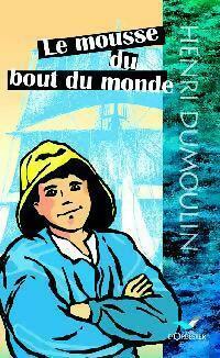 Livrenpoche : Le mousse du bout du monde - Henri Dumoulin - Livre