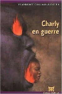 Charly en guerre - Florent Couao-Zotti -  Au bout du monde - Livre