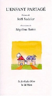 L'enfant partagé - Joël Sadeler ; Ségolène Robin -  Le Farfadet Bleu - Livre