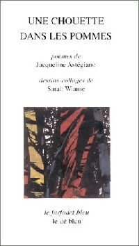Une chouette dans les pommes - Jacqueline Astégiano ; Sarah Wiame -  Le Farfadet Bleu - Livre