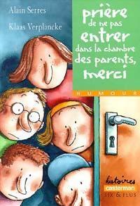Livrenpoche : Prière de ne pas entrer dans la chambre des parents, merci - Alain Serres, Klaas Verplanke - Livre