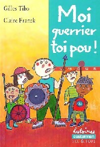 Livrenpoche : Moi guerrier, toi pou ! - Gilles Tibo - Livre