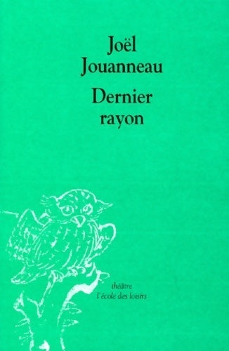 Livrenpoche : Dernier rayon - Joël Jouanneau - Livre