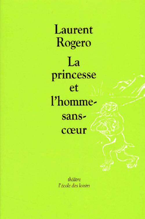 Livrenpoche : La princesse et l'homme sans-coeur - Laurent Rogero - Livre