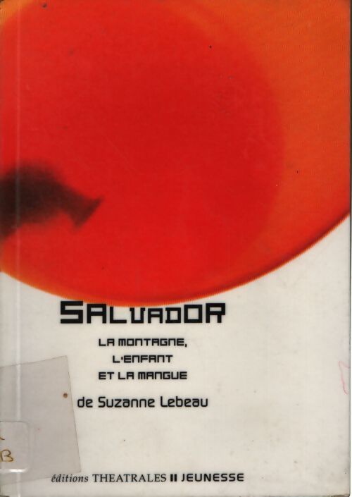 Salvador - la montagne, l'enfant et la mangue - Suzanne Lebeau - Livre