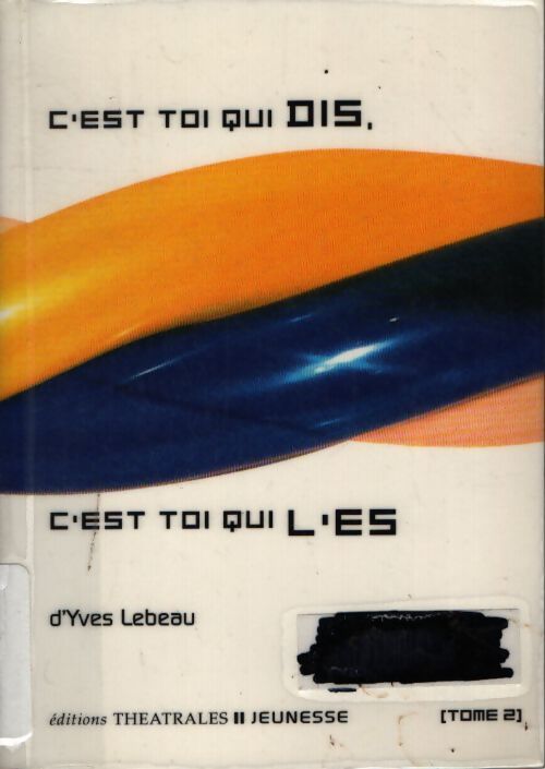 C'est toi qui dis, c'est toi qui l'es Tome II - Yves Lebeau - Livre