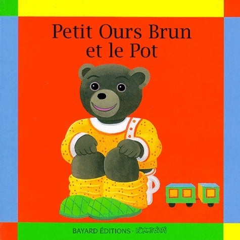 Livrenpoche : Petit Ours Brun et le pot - Pomme d'Api, Danièle Bour - Livre