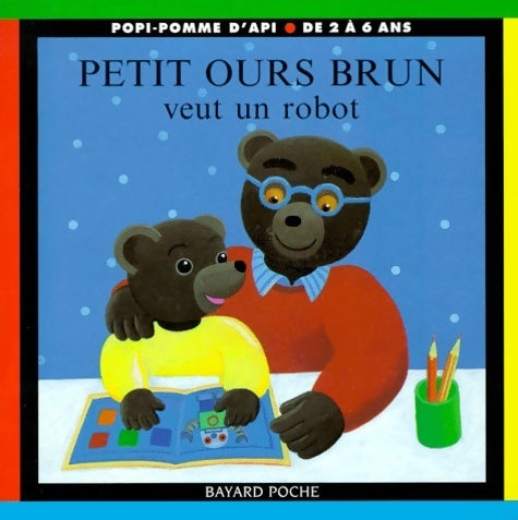 Livrenpoche : Petit Ours brun veut un robot - Danièle Bour - Livre