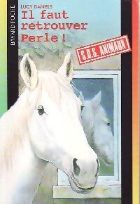 Livrenpoche : Il faut retrouver Perle ! - Lucy Daniels - Livre