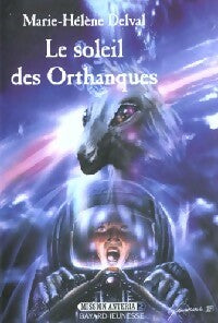Mission Antéria Tome II : Le soleil des Orthanques - Marie-Hélène Delval -  Les Mondes Imaginaires - Livre