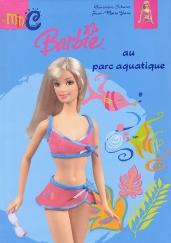 Barbie au parc aquatique - Geneviève Schurer -  Mini-Club Etoile Barbie - Livre