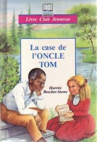 Livrenpoche : La case de l'oncle Tom - Harriet Beecher-Stowe - Livre