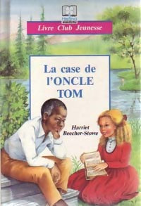 La case de l'oncle Tom - Harriet Beecher-Stowe -  Livre Club Classique - Livre