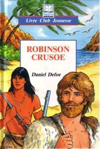 Robinson Crusoé - Daniel Defoe -  Livre Club Classique - Livre
