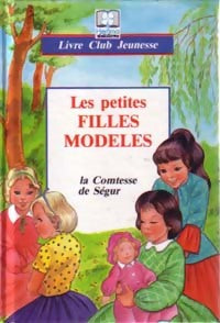 Les petites filles modèles - Comtesse De Ségur -  Livre Club Classique - Livre